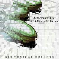 Ciruelo Cilíndrico : Six Musical Bullets